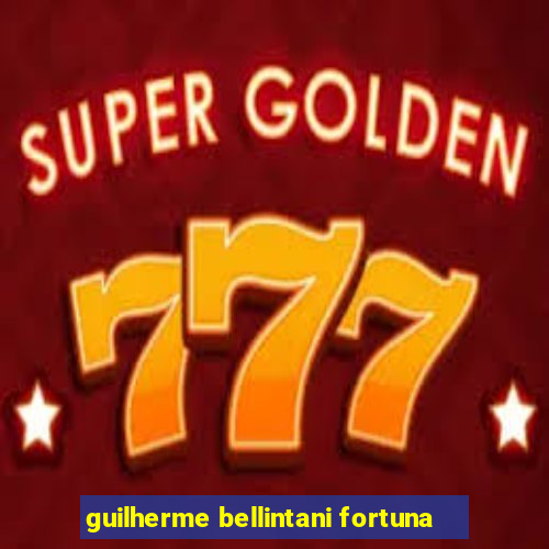 guilherme bellintani fortuna